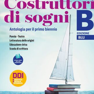 Costruttori di sogni. Antologia. Per i Licei