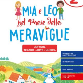 Mia e Leo nel paese delle meraviglie. Per la Scuola elementare 2