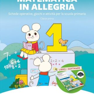 Matematica in allegria. Schede operative, giochi, attività per la scuola primaria. Classe prima