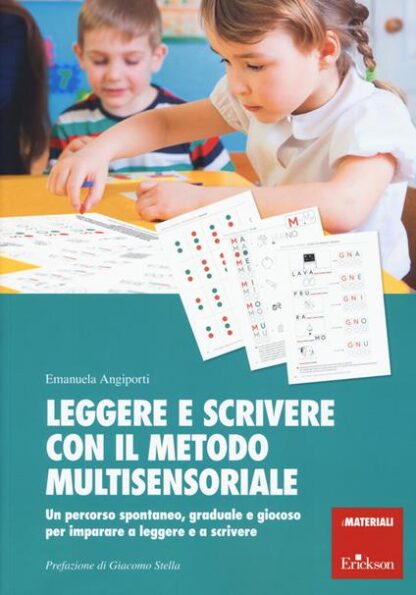 Leggere e scrivere con il metodo multisensoriale. Un percorso spontaneo, graduale e giocoso per imparare a leggere e a scrivere